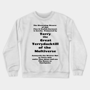 Protected by Terry the Great Terrydacktill of the Multiverse  Part 1 Crewneck Sweatshirt